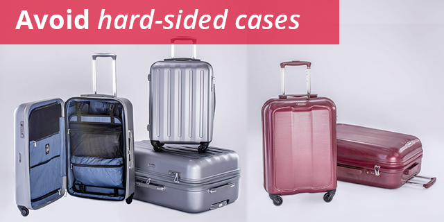 Avoid hard-sided cases
